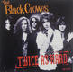 Black Crowes - Twice As Hard