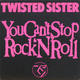 Twisted Sister - You Can't Stop Rock 'n' Roll