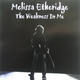 Melissa Etheridge - The Weakness In Me