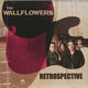 Retrospective - Wallflowers