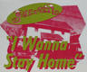 Click for more I Wanna Stay Home listings