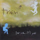 Train - For Me It's You