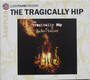 Tragically Hip - We Are The Same